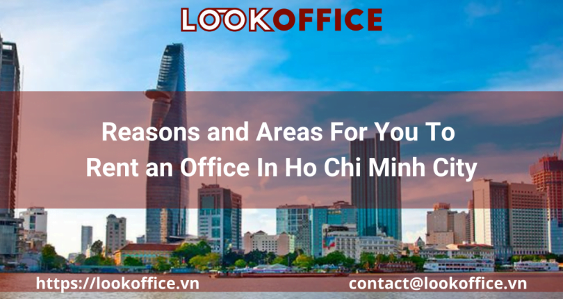 Reasons and Areas For You To Rent an Office In Ho Chi Minh City
