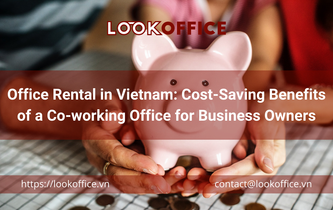 Office Rental in Vietnam: Cost-Saving Benefits of a Co-working Office for Business Owners