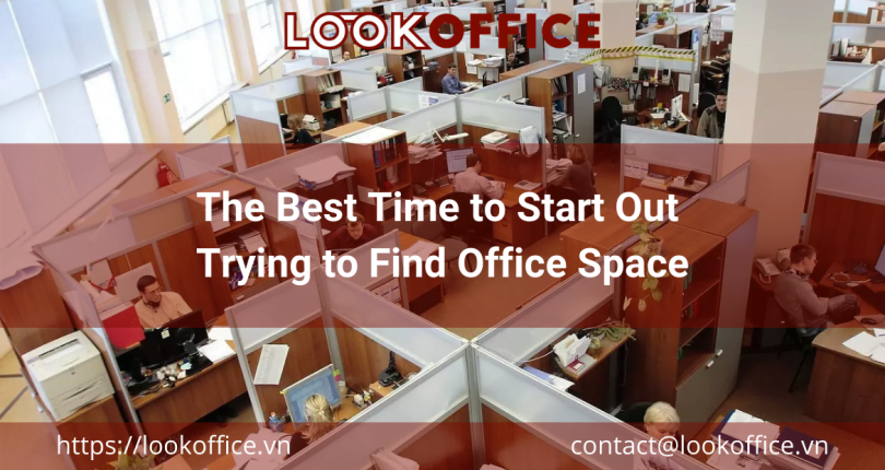 The Best Time to Start Out Trying to Find Office Space