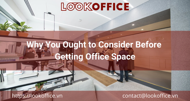Why You Ought to Consider Before Getting Office Space