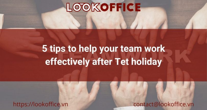 5 tips to help your team work effectively after Tet holiday