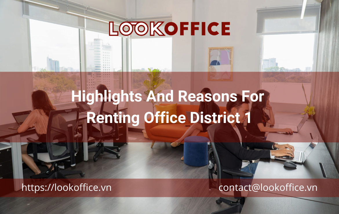 Highlights And Reasons For Renting Office District 1