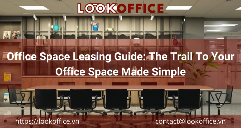 Office Space Leasing Guide: The Trail To Your Office Space Made Simple
