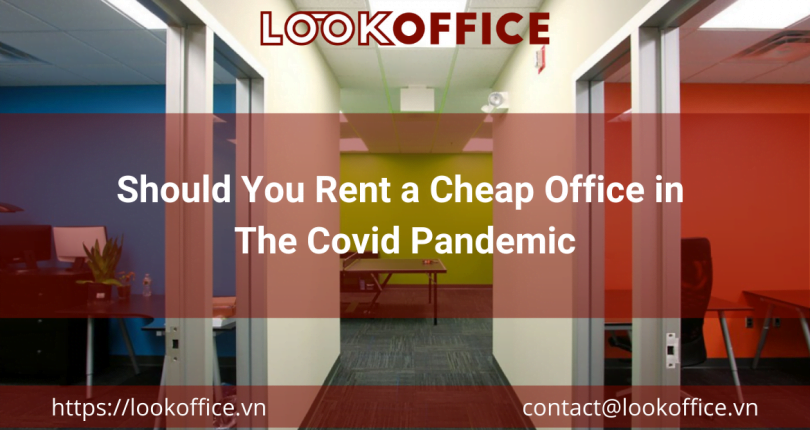 Should You Rent a Cheap Office in The Covid Pandemic