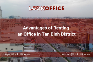 Advantages of Renting an Office in Tan Binh District - lookoffice.vn