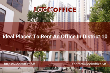 Ideal Places To Rent An Office In District 10 - lookoffice.vn