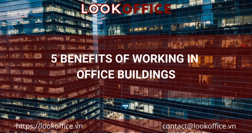 5 BENEFITS OF WORKING IN OFFICE BUILDINGS