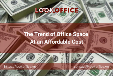 The Trend of Office Space At an Affordable Cost - lookoffice.vn