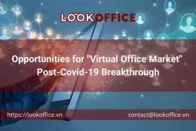 Opportunities for "Virtual Office Market" Post-Covid-19 Breakthrough - lookoffice.vn