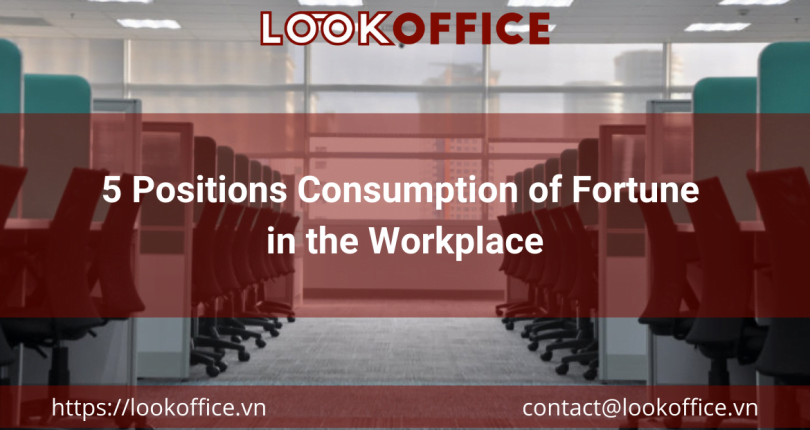 5 Positions Consumption of Fortune in the Workplace