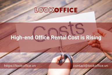 High-end Office Rental Cost is Rising - lookoffice.vn