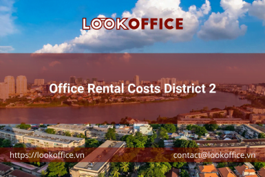 Office Rental Costs District 2 - lookoffice.vn