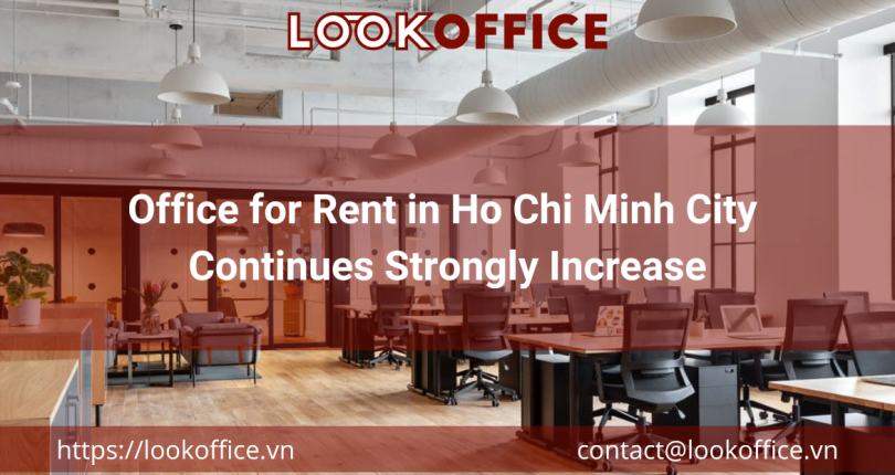 Office for Rent in Ho Chi Minh City Continues Strongly Increase