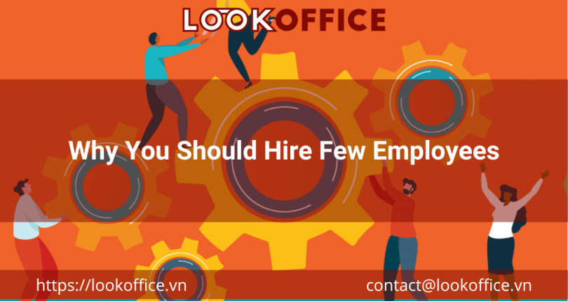 Why You Should Hire Few Employees