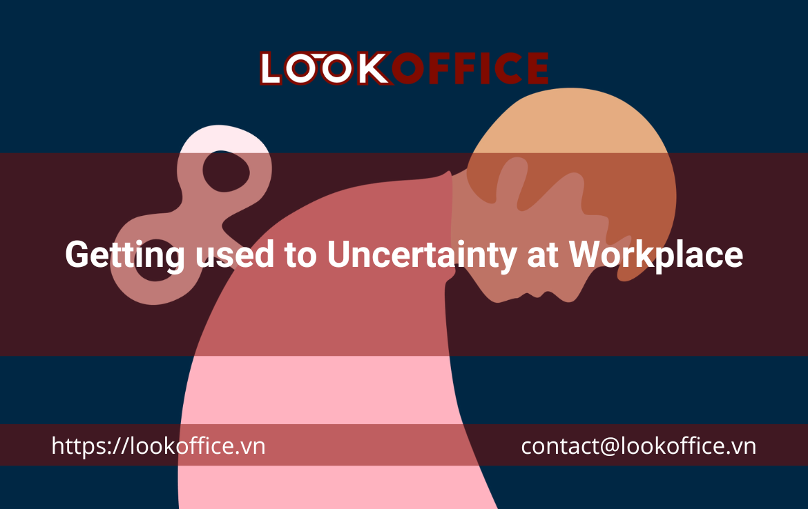 Getting used to Uncertainty at Workplace