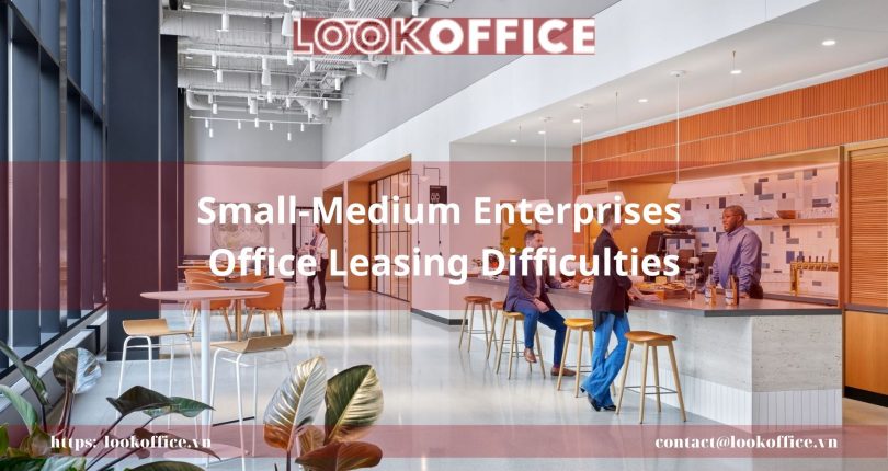 Small-Medium Enterprises Office Leasing Difficulties