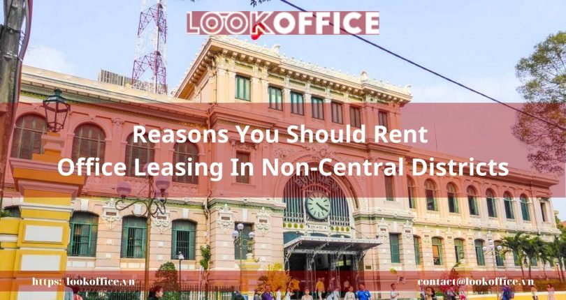 Reasons You Should Rent Office Leasing In Non-Central Districts