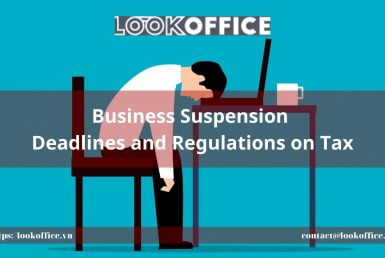 Business Suspension Deadlines and Regulations on Tax - lookoffice.vn