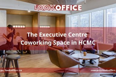 The Executive Centre Coworking Space in HCMC - lookoffice.vn