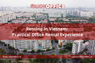 Renting in Vietnam: Practical Office Rental Experience - lookoffice.vn