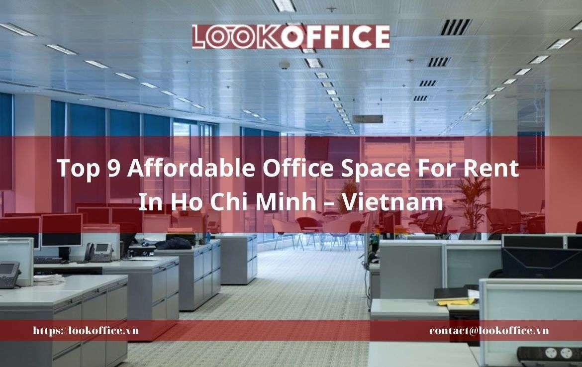 Top 9 Affordable Office Space For Rent In Ho Chi Minh – Vietnam