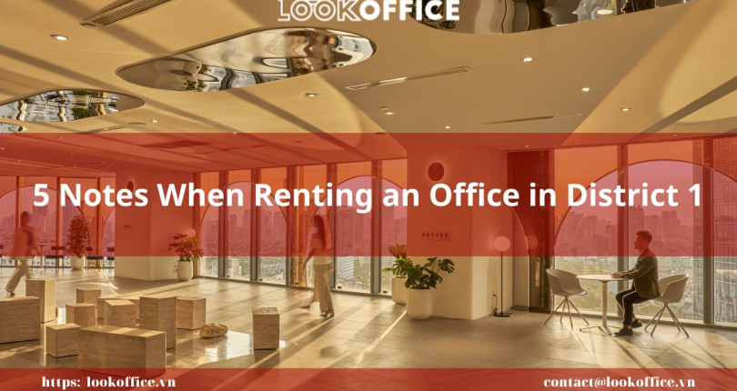 5 Notes When Renting an Office in District 1